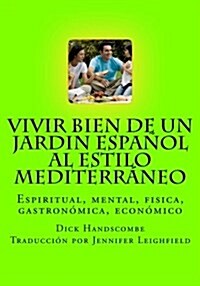 Vivir Bien de Un Jardin Espanol Al Estilo Mediterraneo (Paperback)
