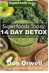 Superfoods Today - 14 Days Detox: Lose Weight, Boost Energy, Fix Your Hormone Imbalance and Get Rid of Cravings and Inflammations (Paperback)