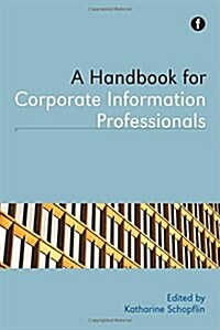 A Handbook for Corporate Information Professionals (Paperback)