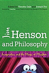 Jim Henson and Philosophy: Imagination and the Magic of Mayhem (Paperback)