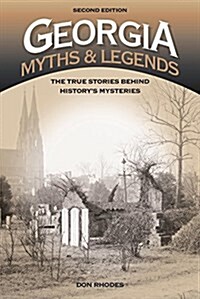 Georgia Myths and Legends: The True Stories Behind Historys Mysteries (Paperback, 2)