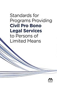 Standards for Programs Providing Civil Pro Bono Legal Services to People of Limited Means (Paperback)