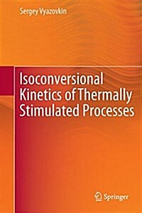 Isoconversional Kinetics of Thermally Stimulated Processes (Hardcover)