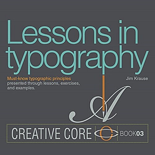 Lessons in Typography: Must-Know Typographic Principles Presented Through Lessons, Exercises, and Examples (Paperback)