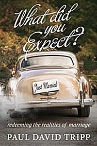 [중고] What Did You Expect?: Redeeming the Realities of Marriage (Paperback, Redesign)