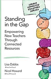 Standing in the Gap: Empowering New Teachers Through Connected Resources (Paperback)