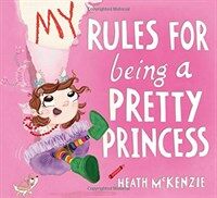 My Rules for Being a Pretty Princess (Hardcover)