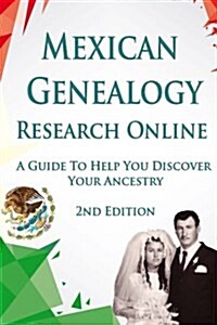 Mexican Genealogy Research Online (Paperback, 2nd)