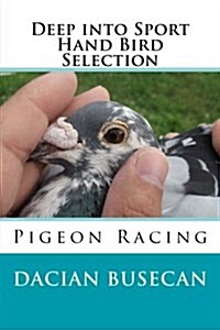 Deep Into Sport - Hand Bird Selection: Pigeon Racing (Paperback)