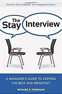 The Stay Interview: A Managers Guide to Keeping the Best and Brightest (Paperback)
