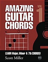 Amazing Guitar Chords, Volume 1: Learn Major, Minor & 7th Chords! (Paperback)