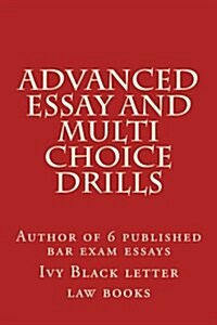 Advanced Essay and Multi Choice Drills: Author of 6 Published Bar Exam Essays (Paperback)