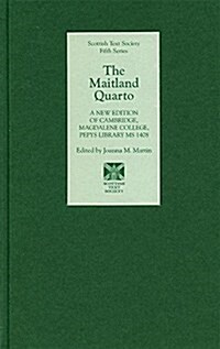 The Maitland Quarto : A New Edition of Cambridge, Magdalene College, Pepys Library MS 1408 (Hardcover)