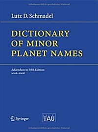 Dictionary of Minor Planet Names: Addendum to Fifth Edition: 2006 - 2008 (Paperback, 2009)