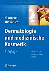 Dermatologie Und Medizinische Kosmetik: Leitfaden Fur Die Kosmetische Praxis (Paperback, 3, 3. Aufl. 2015)