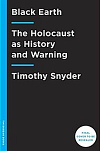 Black Earth: The Holocaust as History and Warning (Hardcover, Deckle Edge)