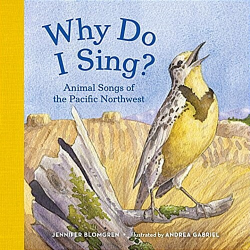 Why Do I Sing?: Animal Songs of the Pacific Northwest (Board Books)