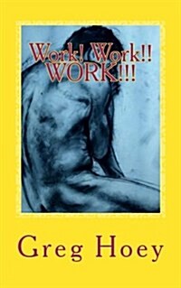 Work! Work!! Work!!!: This Semi-Fascists Paradise (Paperback)