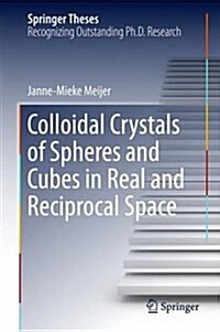 Colloidal Crystals of Spheres and Cubes in Real and Reciprocal Space (Hardcover)