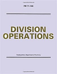 Division Operations (FM 71-100) (Paperback)