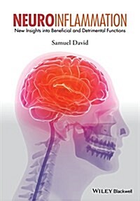 Neuroinflammation: New Insights Into Beneficial and Detrimental Functions (Hardcover)