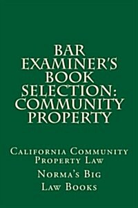 Bar Examiners Book Selection: Community Property: California Community Property Law (Paperback)