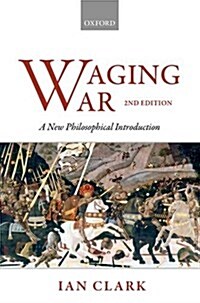 Waging War : A New Philosophical Introduction (Hardcover, 2 Revised edition)