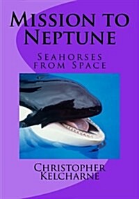 Mission to Neptune: Seahorse from Space (Paperback)