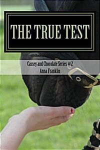 Cassey and Chocolate: #2 the True Test (Paperback)