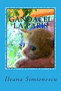 Gandacel La Paris: Aventurile Lui Gandacel (Paperback)