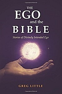 The Ego and the Bible: Stories of Divinely Intended Ego (Paperback)