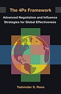The 4ps Framework: Advanced Negotiation and Influence Strategies for Global Effectiveness (Paperback)