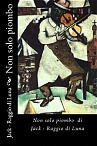 Non Solo Piombo (Paperback)