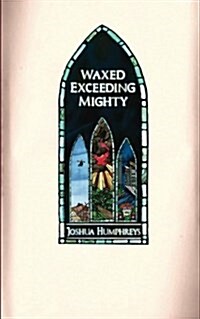 Waxed Exceeding Mighty (Paperback)