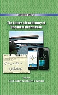 The Future of the History of Chemical Information (Hardcover)