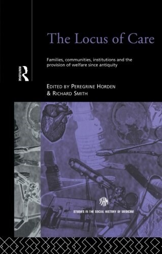 The Locus of Care : Families, Communities, Institutions, and the Provision of Welfare Since Antiquity (Paperback)