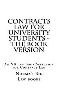 Contracts Law for University Students - The Book Version: An NB Law Book Selection for Contract Law (Paperback)