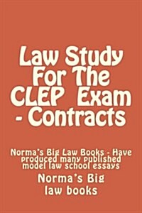 Law Study for the CLEP Exam - Contracts: Normas Big Law Books - Have Produced Many Published Model Law School Essays (Paperback)