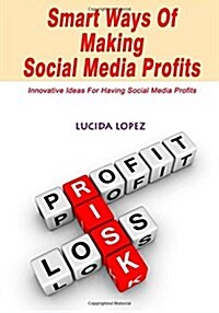 Smart Ways of Making Social Media Profits (Paperback)