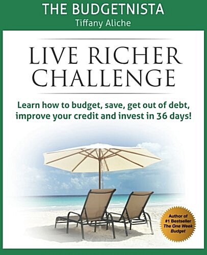 Live Richer Challenge: Learn How to Budget, Save, Get Out of Debt, Improve Your Credit and Invest in 36 Days (Paperback)