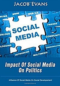 Impact of Social Media on Politics (Paperback)