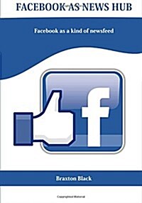 Facebook As News Hub (Paperback)