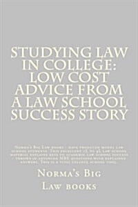 Studying Law in College: Low Cost Advice from a Law School Success Story: Normas Big Law Books - Have Produced Model Law School Students This (Paperback)