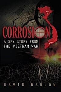 Corrosion: A Spy Story from the Vietnam War (Paperback)