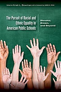 The Pursuit of Racial and Ethnic Equality in American Public Schools: Mendez, Brown, and Beyond (Paperback)