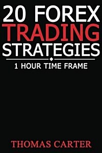 20 Forex Trading Strategies (1 Hour Time Frame) (Paperback)