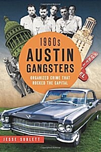 1960s Austin Gangsters: Organized Crime That Rocked the Capital (Paperback)