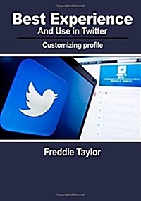 Best Experience and Use in Twitter (Paperback)