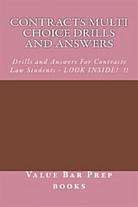 Contracts Multi Choice Drills and Answers: Drills and Answers for Contracts Law Students - Look Inside! !! (Paperback)