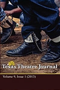 Texas Theatre Journal, Vol. 9 (2013): Vol. 9 (2013) (Paperback)